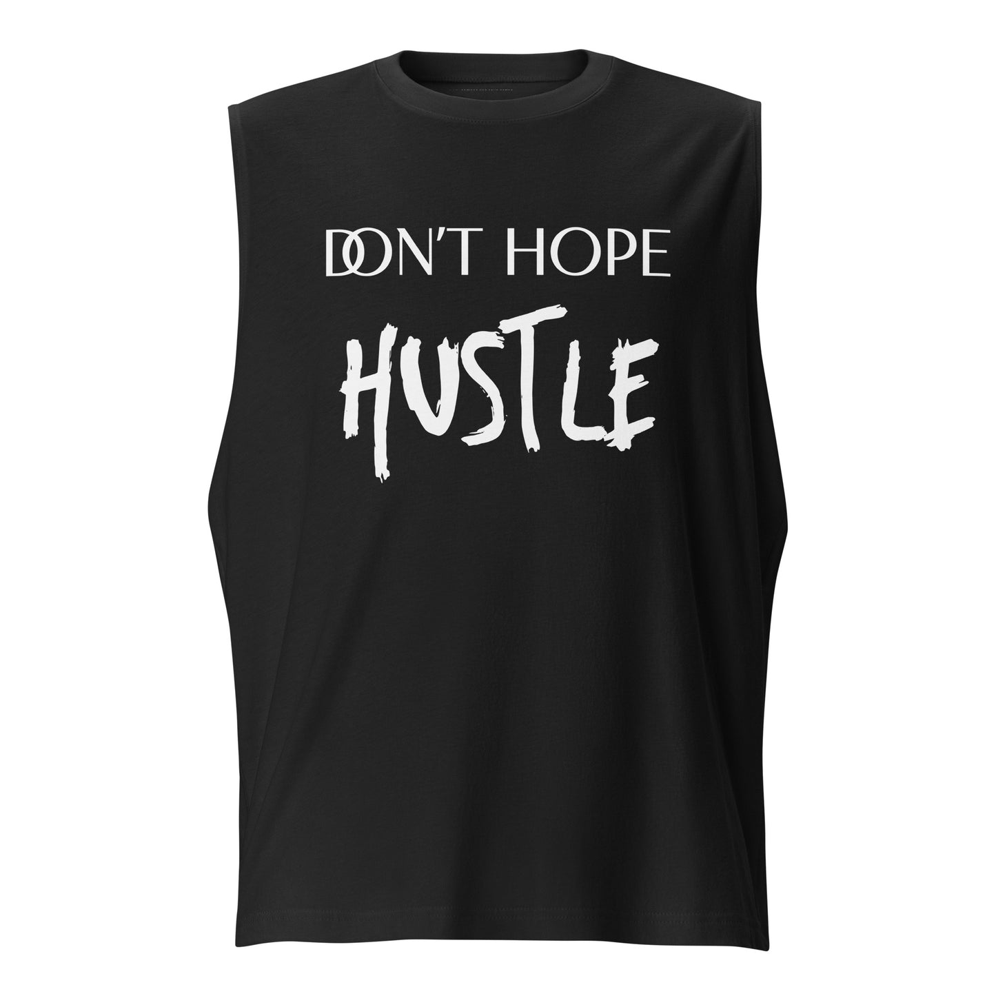 Don't Hope, Hustle Muscle Shirt
